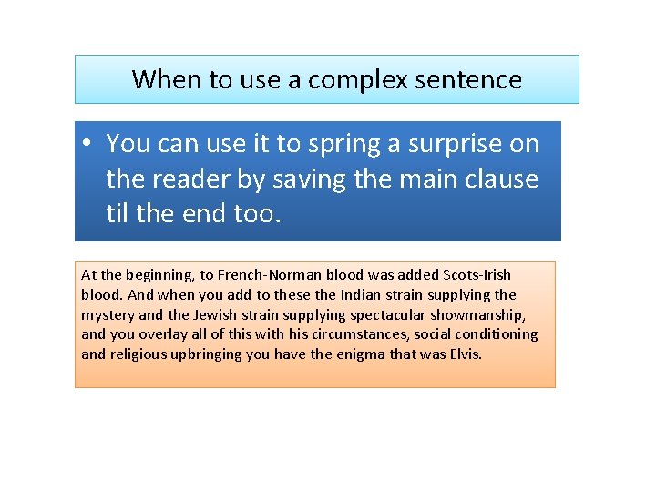 When to use a complex sentence • You can use it to spring a