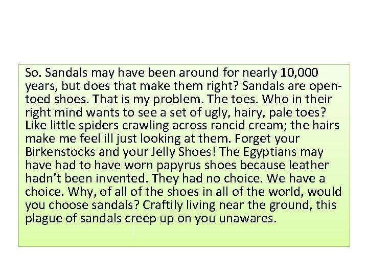 So. Sandals may have been around for nearly 10, 000 years, but does that