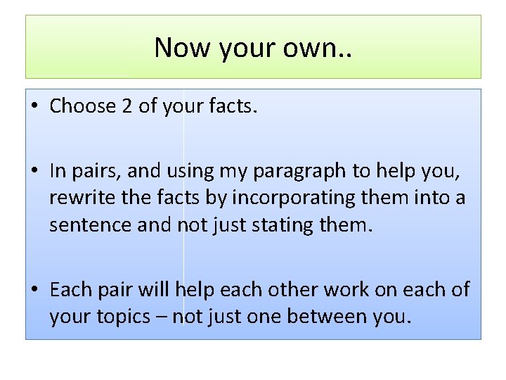 Now your own. . • Choose 2 of your facts. • In pairs, and