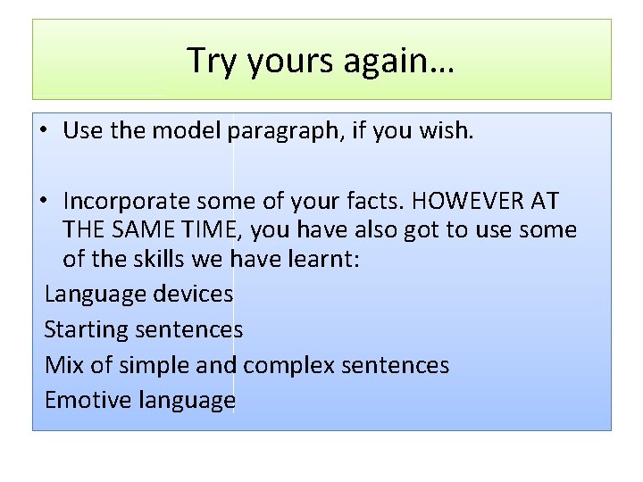 Try yours again… • Use the model paragraph, if you wish. • Incorporate some