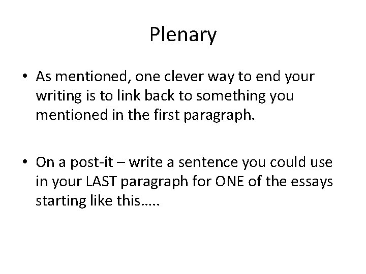 Plenary • As mentioned, one clever way to end your writing is to link