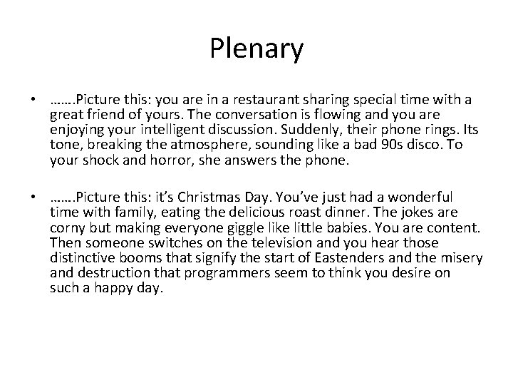 Plenary • ……. Picture this: you are in a restaurant sharing special time with