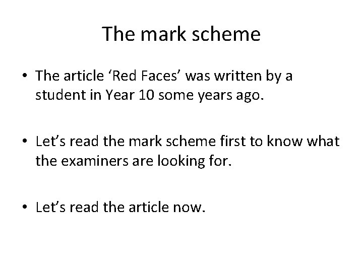 The mark scheme • The article ‘Red Faces’ was written by a student in
