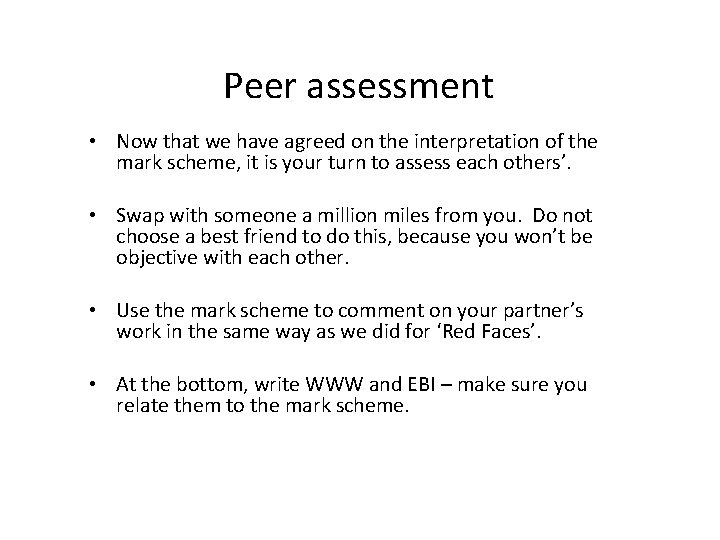 Peer assessment • Now that we have agreed on the interpretation of the mark