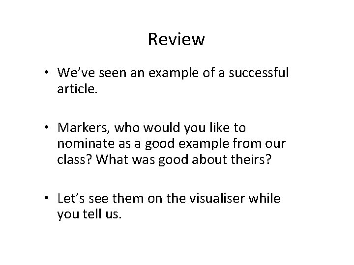 Review • We’ve seen an example of a successful article. • Markers, who would