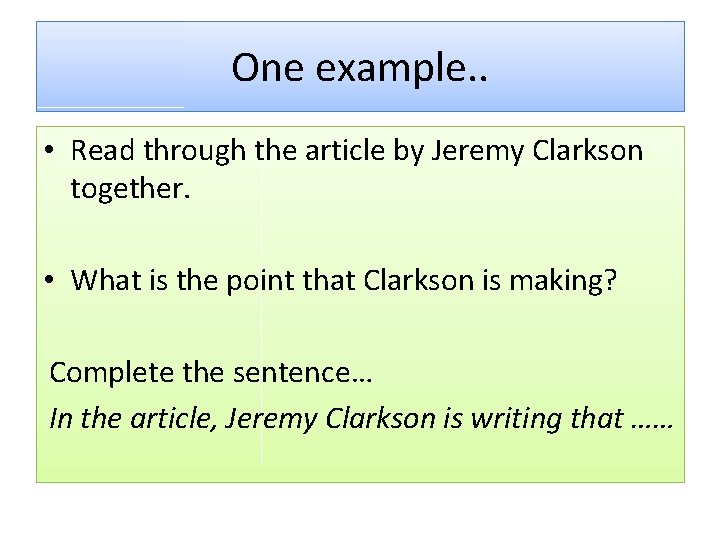 One example. . • Read through the article by Jeremy Clarkson together. • What