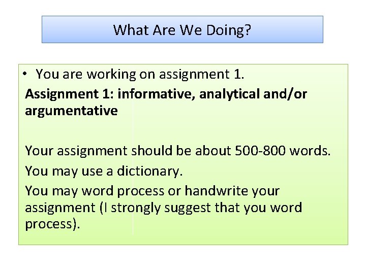 What Are We Doing? • You are working on assignment 1. Assignment 1: informative,