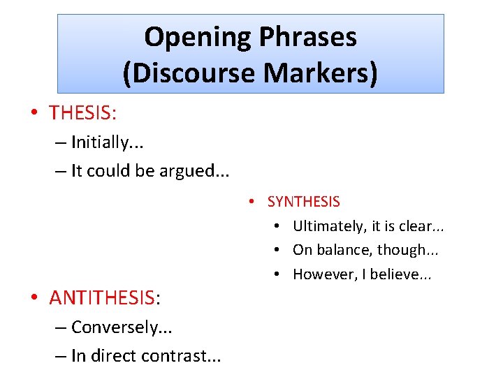 Opening Phrases (Discourse Markers) • THESIS: – Initially. . . – It could be