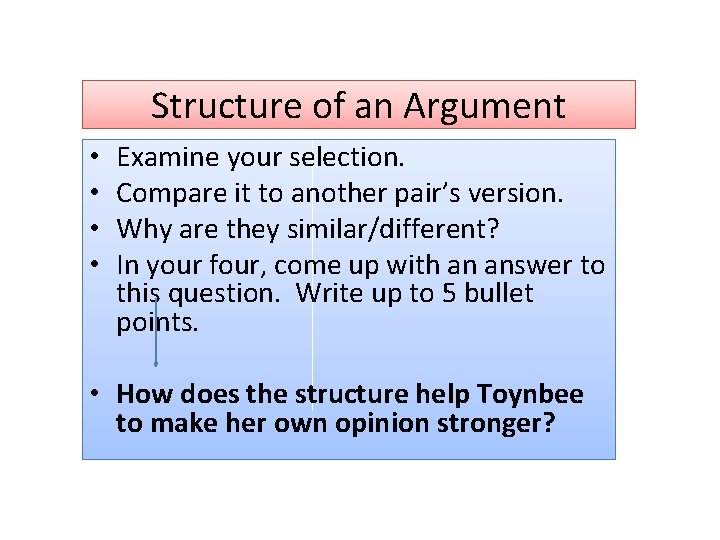 Structure of an Argument • • Examine your selection. Compare it to another pair’s