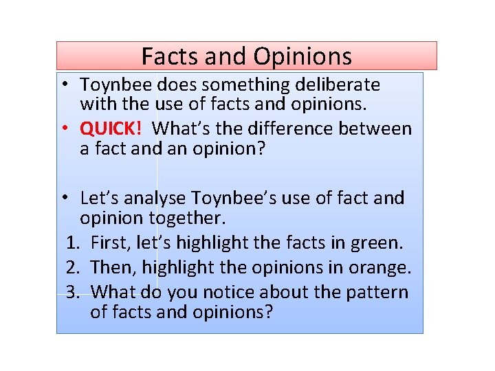 Facts and Opinions • Toynbee does something deliberate with the use of facts and