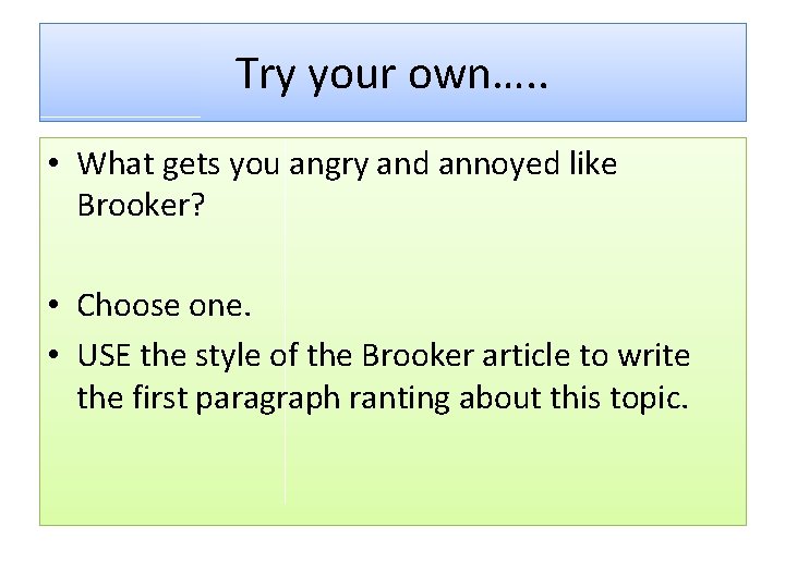 Try your own…. . • What gets you angry and annoyed like Brooker? •