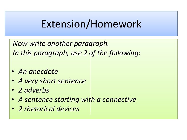 Extension/Homework Now write another paragraph. In this paragraph, use 2 of the following: •