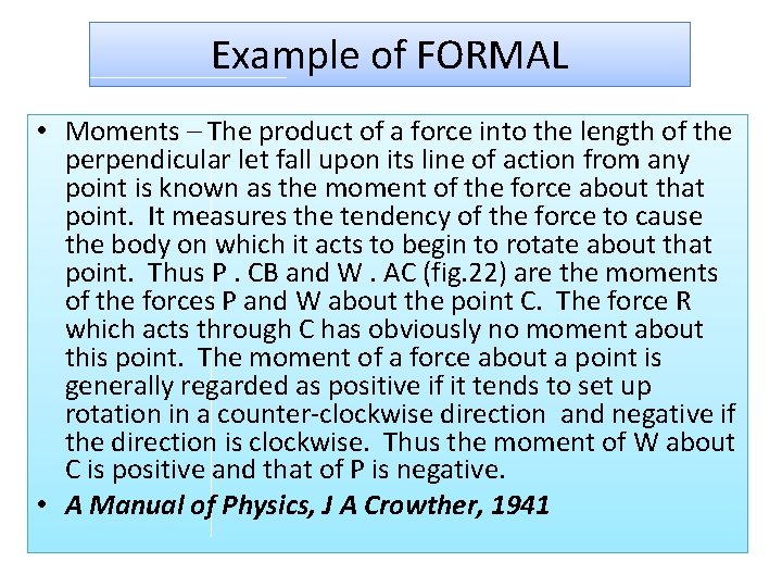 Example of FORMAL • Moments – The product of a force into the length