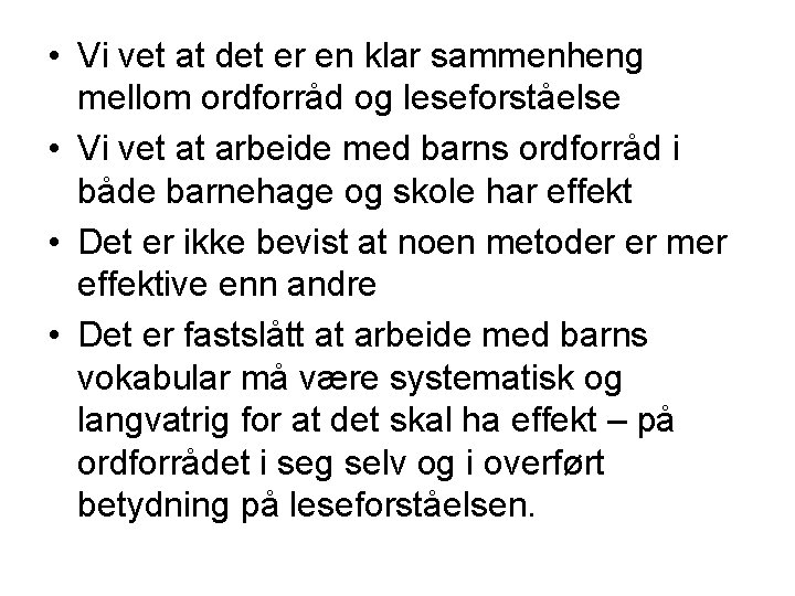  • Vi vet at det er en klar sammenheng mellom ordforråd og leseforståelse