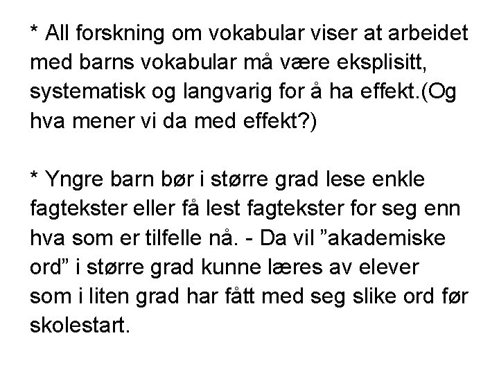 * All forskning om vokabular viser at arbeidet med barns vokabular må være eksplisitt,