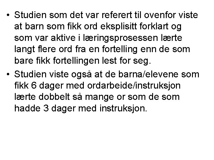  • Studien som det var referert til ovenfor viste at barn som fikk
