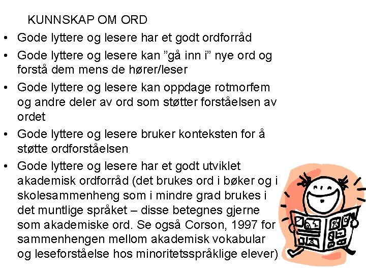  • • • KUNNSKAP OM ORD Gode lyttere og lesere har et godt