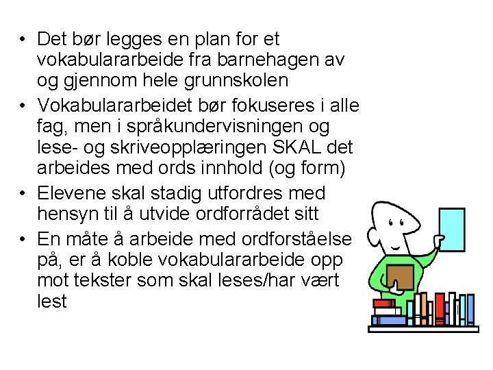  • Det bør legges en plan for et vokabulararbeide fra barnehagen av og