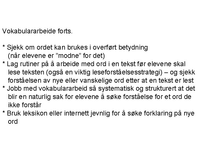 Vokabulararbeide forts. * Sjekk om ordet kan brukes i overført betydning (når elevene er