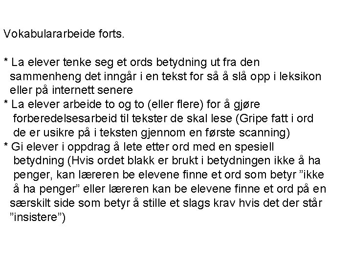 Vokabulararbeide forts. * La elever tenke seg et ords betydning ut fra den sammenheng