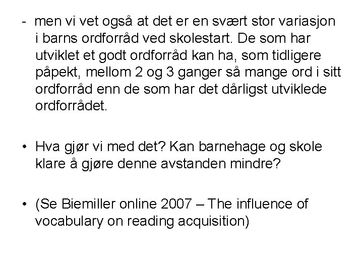 - men vi vet også at det er en svært stor variasjon i barns