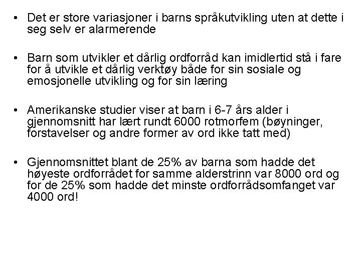  • Det er store variasjoner i barns språkutvikling uten at dette i seg