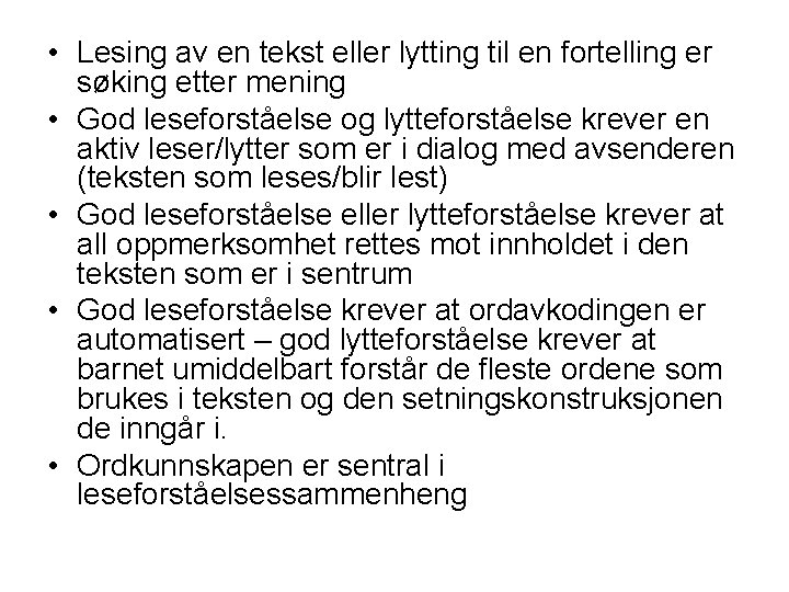  • Lesing av en tekst eller lytting til en fortelling er søking etter