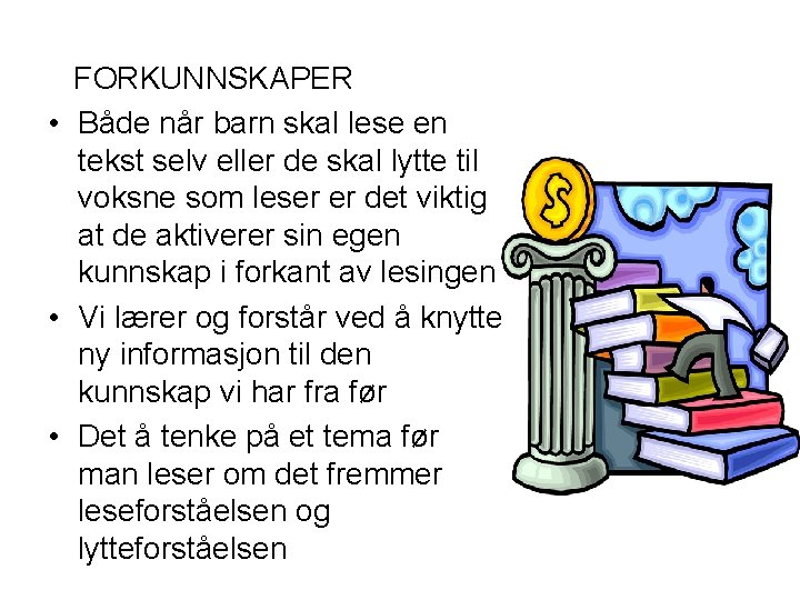 FORKUNNSKAPER • Både når barn skal lese en tekst selv eller de skal lytte