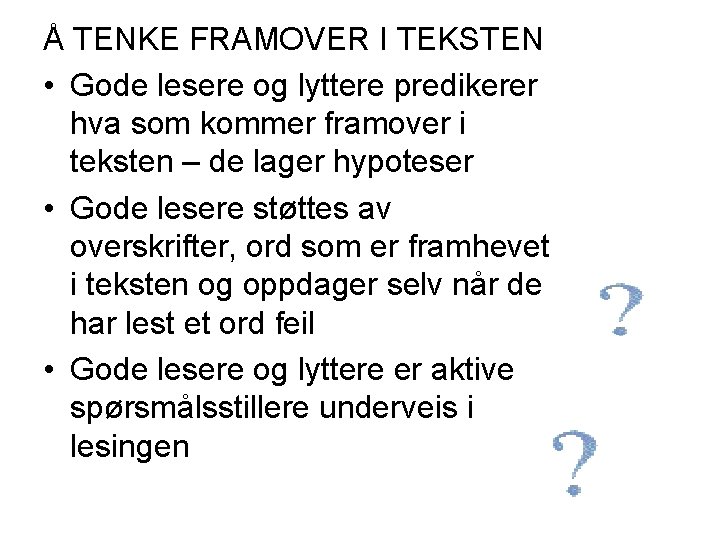 Å TENKE FRAMOVER I TEKSTEN • Gode lesere og lyttere predikerer hva som kommer