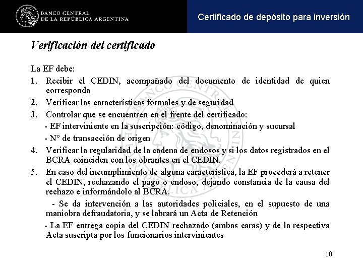 Operaciones y pasivaspara inversión Certificadoactivas de depósito Verificación del certificado La EF debe: 1.