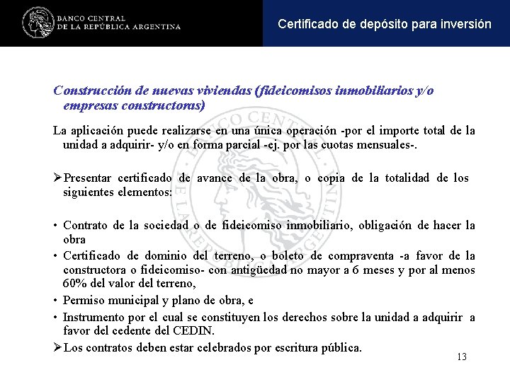 Operaciones y pasivaspara inversión Certificadoactivas de depósito Construcción de nuevas viviendas (fideicomisos inmobiliarios y/o