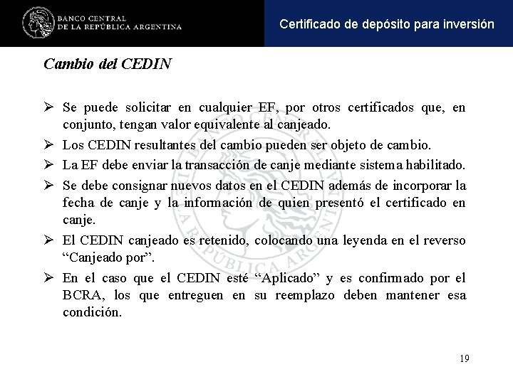 Operaciones y pasivaspara inversión Certificadoactivas de depósito Cambio del CEDIN Ø Se puede solicitar