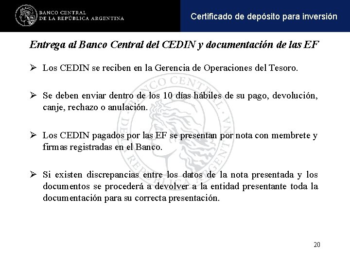 Operaciones y pasivaspara inversión Certificadoactivas de depósito Entrega al Banco Central del CEDIN y