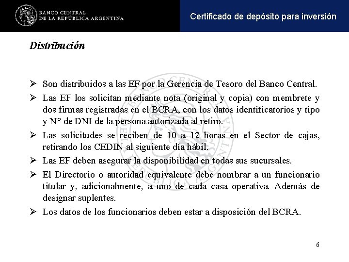 Operaciones y pasivaspara inversión Certificadoactivas de depósito Distribución Ø Son distribuidos a las EF