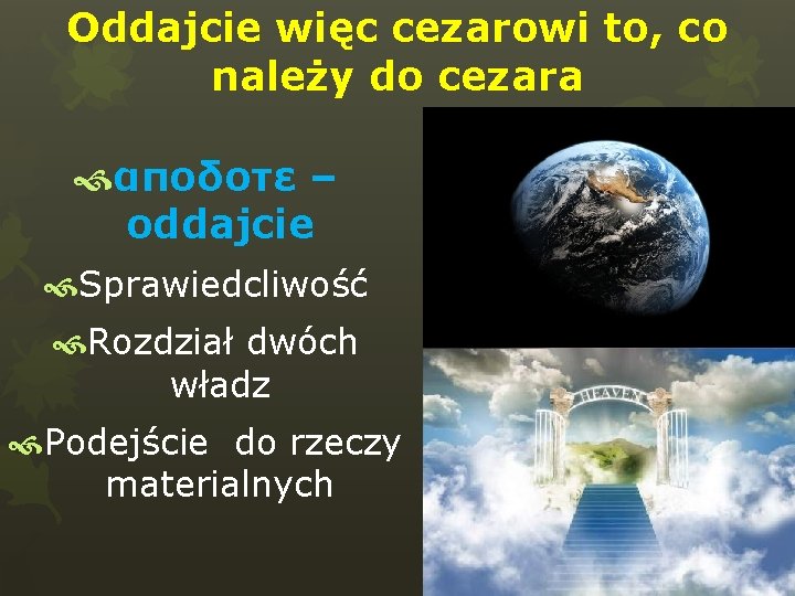 Oddajcie więc cezarowi to, co należy do cezara αποδοτε – oddajcie Sprawiedcliwość Rozdział dwóch