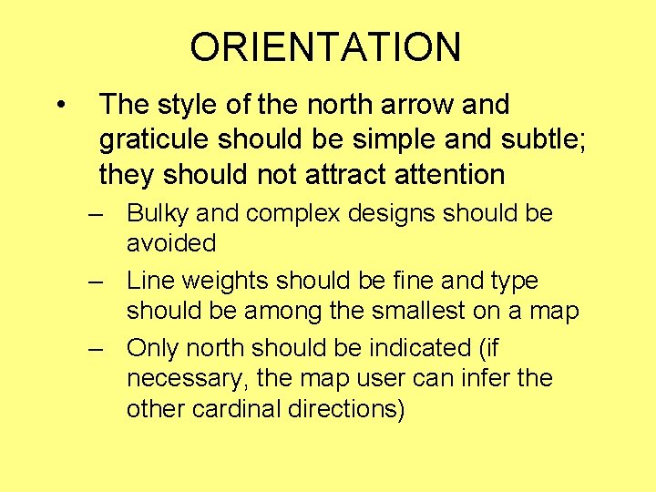 ORIENTATION • The style of the north arrow and graticule should be simple and ORIENTATION • The style of the north arrow and graticule should be simple and