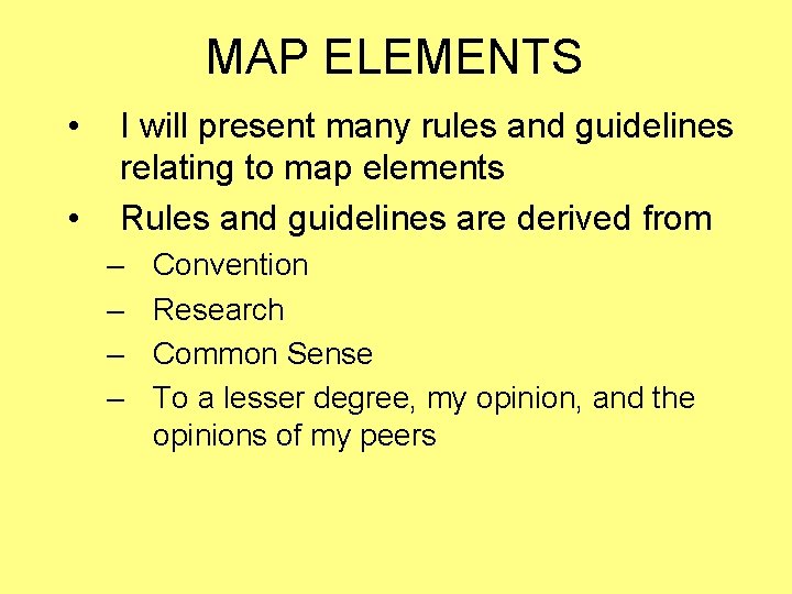 MAP ELEMENTS • • I will present many rules and guidelines relating to map MAP ELEMENTS • • I will present many rules and guidelines relating to map