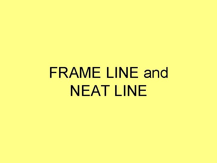 FRAME LINE and NEAT LINE FRAME LINE and NEAT LINE