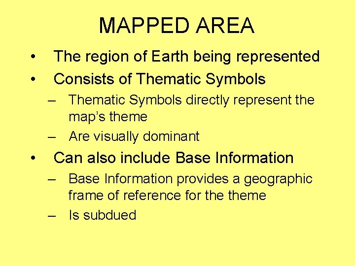 MAPPED AREA • • The region of Earth being represented Consists of Thematic Symbols MAPPED AREA • • The region of Earth being represented Consists of Thematic Symbols