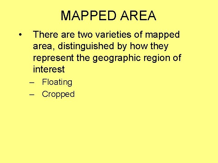MAPPED AREA • There are two varieties of mapped area, distinguished by how they MAPPED AREA • There are two varieties of mapped area, distinguished by how they