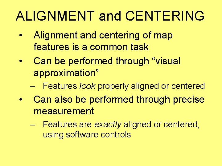 ALIGNMENT and CENTERING • • Alignment and centering of map features is a common ALIGNMENT and CENTERING • • Alignment and centering of map features is a common