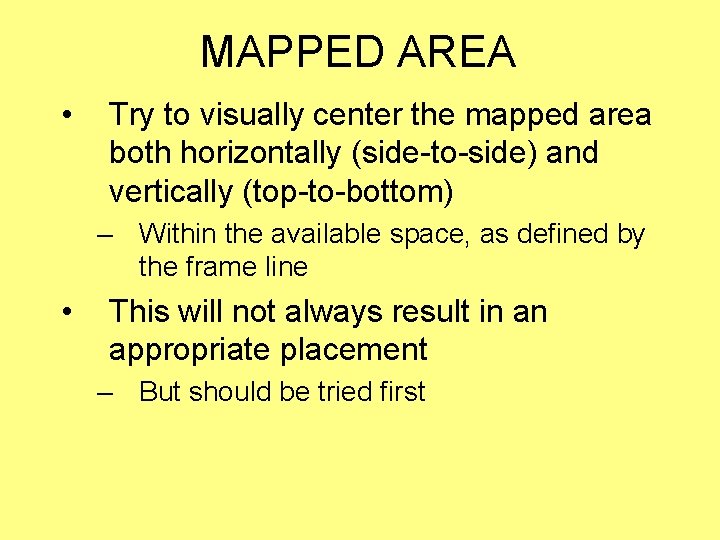 MAPPED AREA • Try to visually center the mapped area both horizontally (side-to-side) and MAPPED AREA • Try to visually center the mapped area both horizontally (side-to-side) and