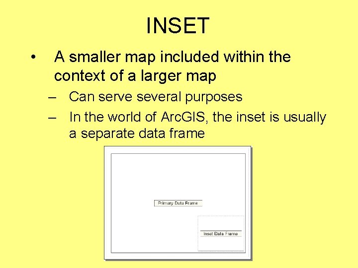 INSET • A smaller map included within the context of a larger map – INSET • A smaller map included within the context of a larger map –