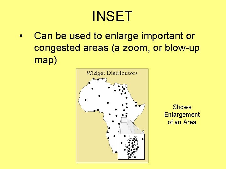 INSET • Can be used to enlarge important or congested areas (a zoom, or INSET • Can be used to enlarge important or congested areas (a zoom, or