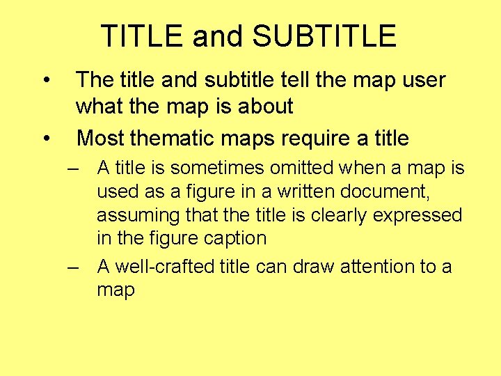 TITLE and SUBTITLE • • The title and subtitle tell the map user what TITLE and SUBTITLE • • The title and subtitle tell the map user what