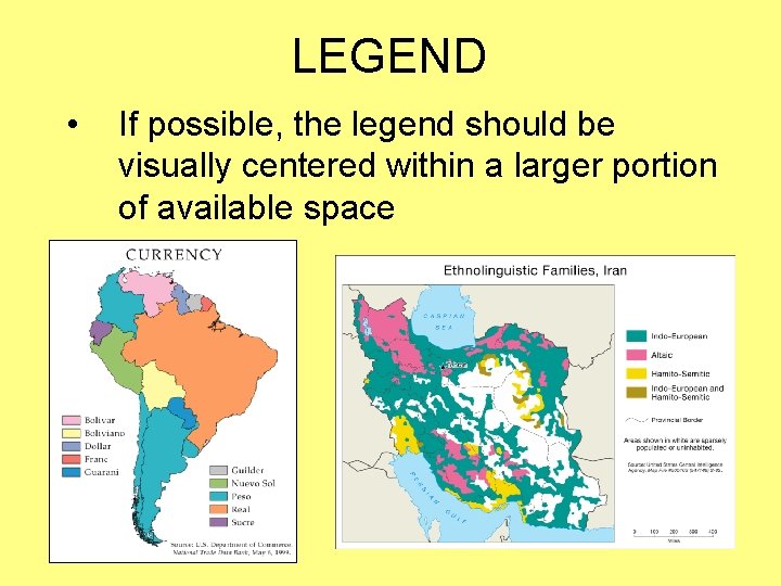 LEGEND • If possible, the legend should be visually centered within a larger portion LEGEND • If possible, the legend should be visually centered within a larger portion