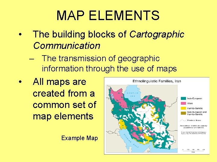 MAP ELEMENTS • The building blocks of Cartographic Communication – The transmission of geographic MAP ELEMENTS • The building blocks of Cartographic Communication – The transmission of geographic