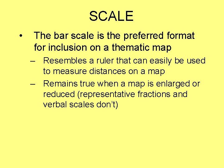 SCALE • The bar scale is the preferred format for inclusion on a thematic SCALE • The bar scale is the preferred format for inclusion on a thematic