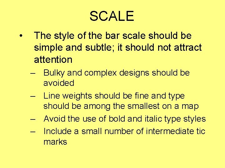 SCALE • The style of the bar scale should be simple and subtle; it SCALE • The style of the bar scale should be simple and subtle; it