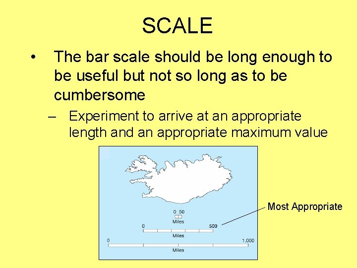 SCALE • The bar scale should be long enough to be useful but not SCALE • The bar scale should be long enough to be useful but not
